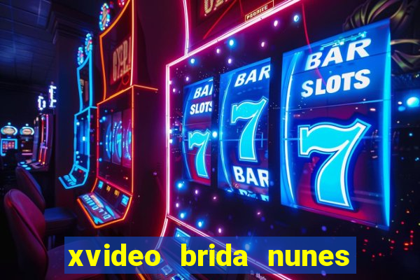 xvideo brida nunes e kid